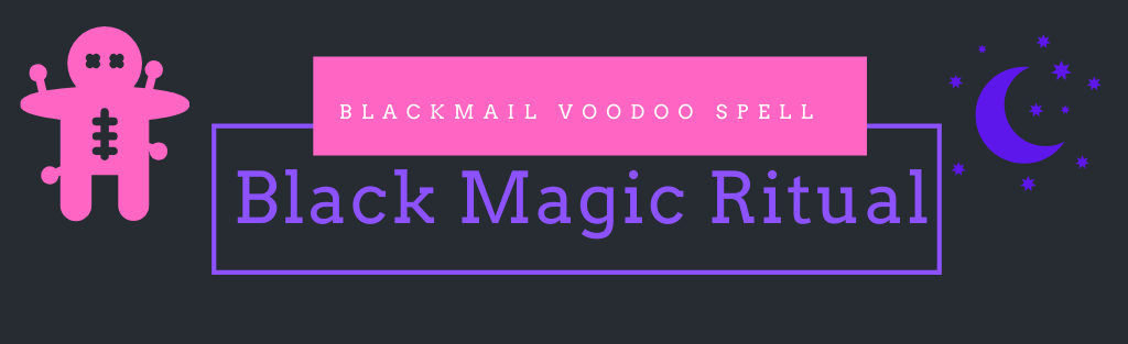 Blackmail Voodoo Spell